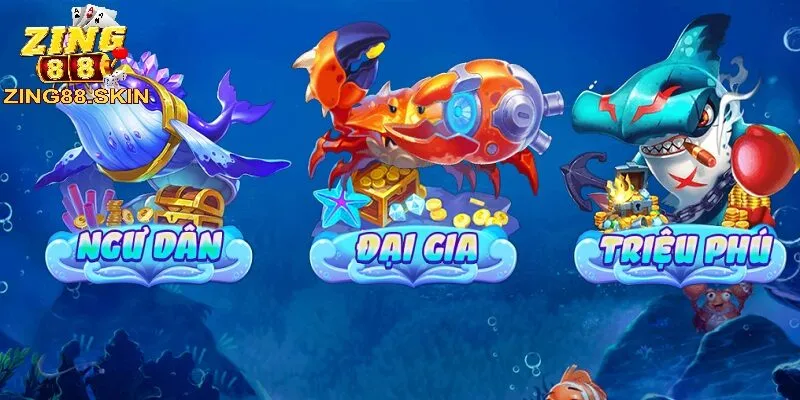 Bắn cá tại Zing88 có nhiều cấp độ khác nhau
